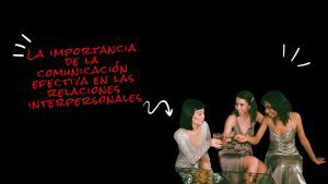 La-importancia-de-la-comunicacion-efectiva-en-las-relaciones-interpersonales