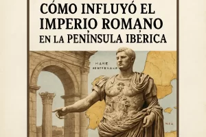 mejores prácticas en el estudio de Cómo influyó el Imperio Romano en la península ibérica