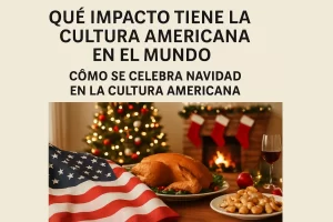 qué impacto tiene la cultura americana en el mundo Cómo se celebra Navidad en la cultura americana