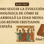 cómo seguir la evolución cronológica de Cómo se desarrolló la Edad Media en los reinos cristianos de España