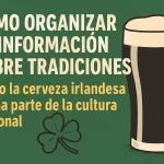 cómo organizar la información sobre tradiciones Cómo la cerveza irlandesa forma parte de la cultura nacional