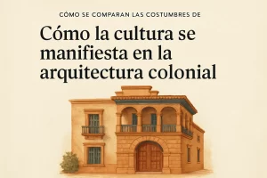 cómo se comparan las costumbres de Cómo la cultura se manifiesta en la arquitectura colonial