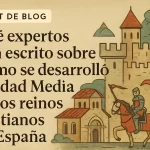 qué expertos han escrito sobre Cómo se desarrolló la Edad Media en los reinos cristianos de España