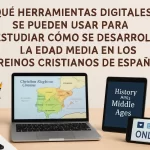 qué herramientas digitales se pueden usar para estudiar Cómo se desarrolló la Edad Media en los reinos cristianos de España