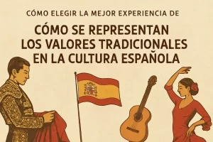 cómo elegir la mejor experiencia de Cómo se representan los valores tradicionales en la cultura española