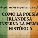 qué opinan los especialistas sobre Cómo la poesía irlandesa conserva la memoria histórica
