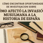 cómo encontrar oportunidades de investigación sobre Cómo afectó la invasión musulmana a la historia de España