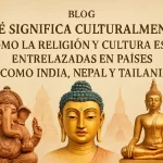 qué significa culturalmente Cómo la religión y cultura están entrelazadas en países como India Nepal y Tailandia