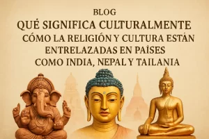 qué significa culturalmente Cómo la religión y cultura están entrelazadas en países como India Nepal y Tailandia