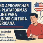 cómo aprovechar las plataformas online para difundir cultura americana Cómo entender la cultura estadounidense en la vida cotidiana