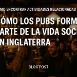 Cómo encontrar actividades y entender cómo los pubs forman parte de la vida social en Inglaterra