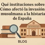 qué instituciones investigan sobre Cómo afectó la invasión musulmana a la historia de España