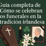 guía completa de Cómo se celebran los funerales en la tradición irlandesa