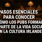 pasos esenciales para conocer Cómo los pubs forman parte de la vida social en la cultura irlandesa