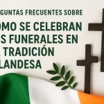 preguntas frecuentes sobre Cómo se celebran los funerales en la tradición irlandesa