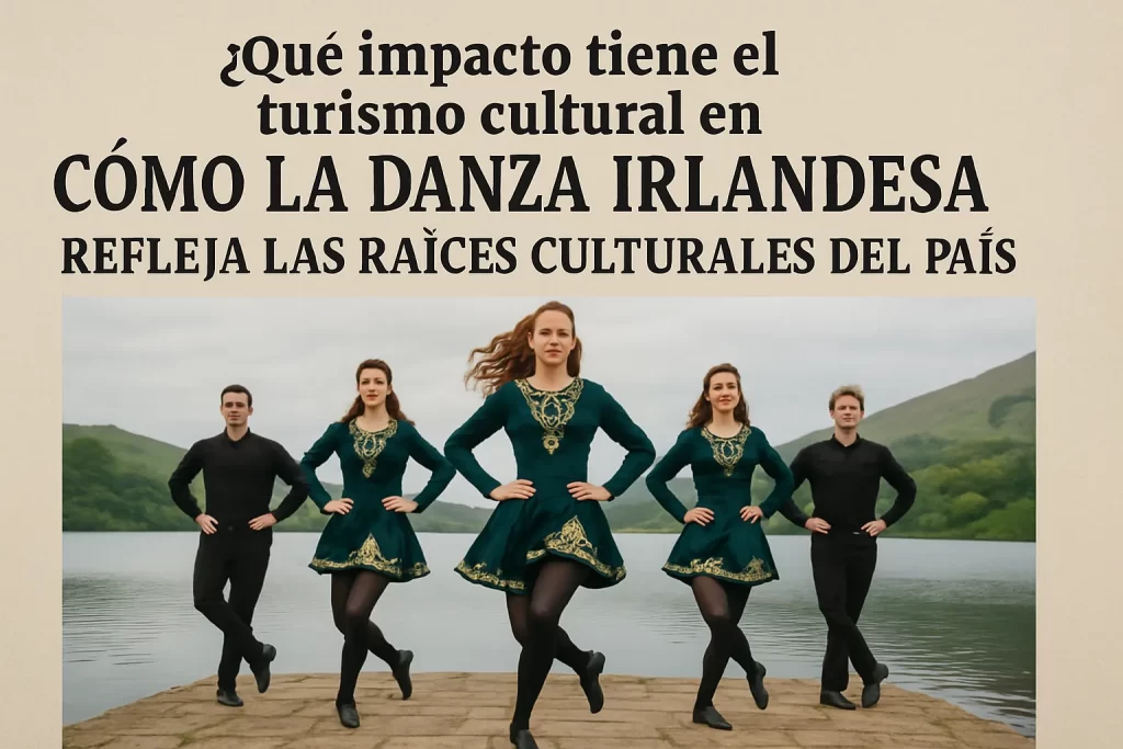 que-impacto-tiene-el-turismo-cultural-en-Como-la-danza-irlandesa-refleja-las-raices-culturales-del-pais | Diario Digital XXI qué impacto tiene el turismo cultural en Cómo la danza irlandesa refleja las raíces culturales del país