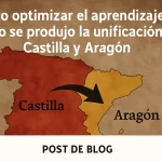 Cómo optimizar el aprendizaje de la unificación de Castilla y Aragón: guía completa y efectiva